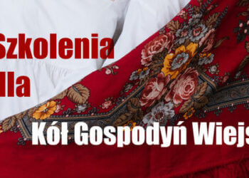 Szkolenia dla Kół Gospodyń Wiejskich.