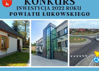 Konkurs na inwestycje roku 2022 zrealizowaną na terenie powiatu Łukowskiego.
