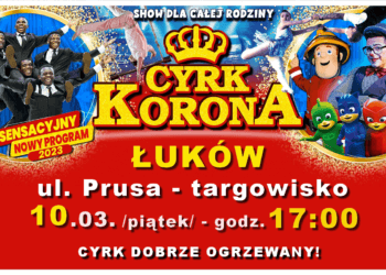 Zapraszamy do Cyrku Korona już 10 marca (piątek) w Łukowie na godz. 17:00