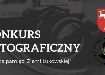 Konkurs Fotograficzny Miejsca Pamięci Ziemii Łukowskiej