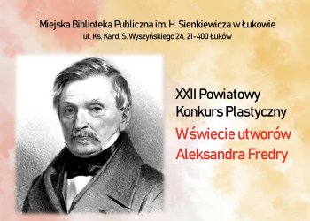 XXII Powiatowy Konkurs Plastyczny „W Świecie Utworów Aleksandra Fredry”.