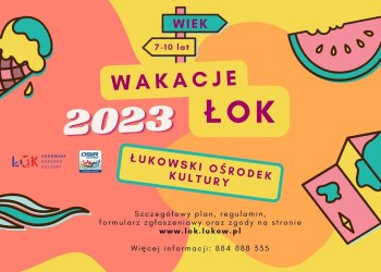 Wakacje z Łukowskim Ośrodkiem Kultury.
