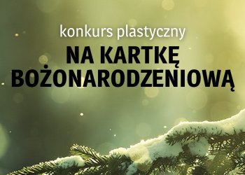 Konkurs plastyczny na Kartkę Bożonarodzeniową 2023.