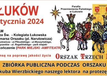 Orszak Trzech Króli przejdzie ulicami Łukowa, oraz wspomoże Jakuba Wierzbickiego.