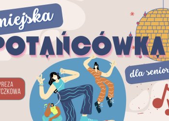 Miejska Potańcówka dla Seniorów już 27 stycznia w Łukowie.