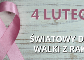 4 lutego obchodzimy Światowy Dzień Walki z Rakiem.
