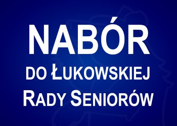 Rusza nabór do Łukowskiej Rady Seniorów.