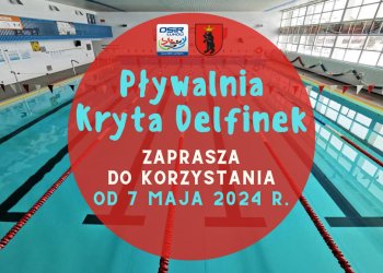 Już we wtorek 7 maja kryta pływalnia „Delfinek” zostanie ponownie otwarta.