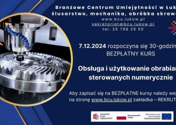 Nowy bezpłatny kurs w Branżowym Centrum Umiejętności w Łukowie – ślusarstwo, mechanika, obróbka skrawaniem.
