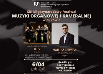 XIII Międzynarodowy Festiwal Muzyki Organowej i Kameralnej w Łukowie.